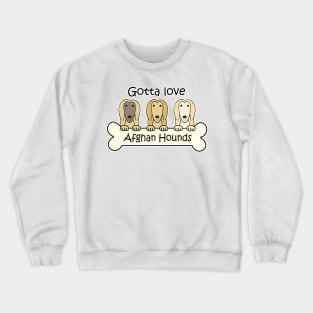 Gotta Love Afghan Hounds Crewneck Sweatshirt